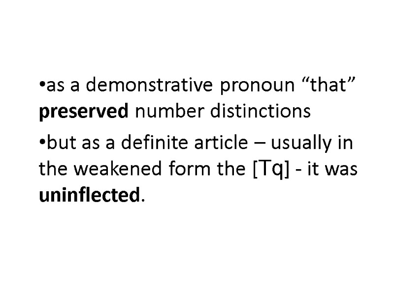 as a demonstrative pronoun “that” preserved number distinctions  but as a definite article